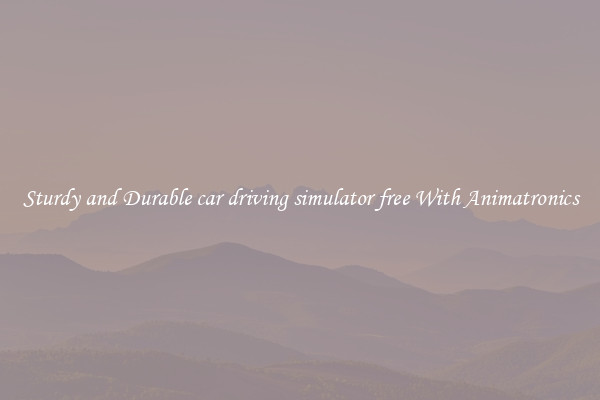 Sturdy and Durable car driving simulator free With Animatronics