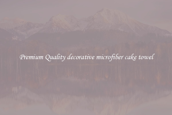 Premium Quality decorative microfiber cake towel