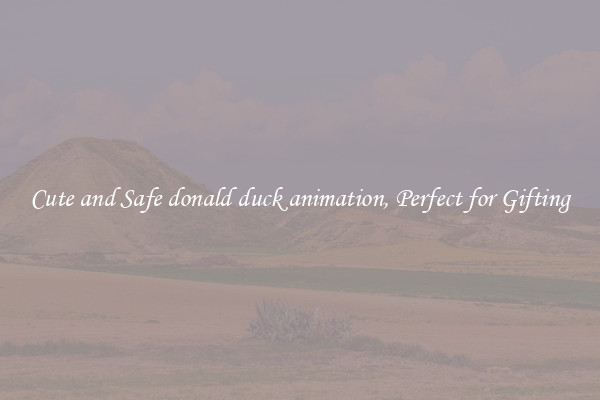 Cute and Safe donald duck animation, Perfect for Gifting