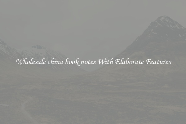 Wholesale china book notes With Elaborate Features