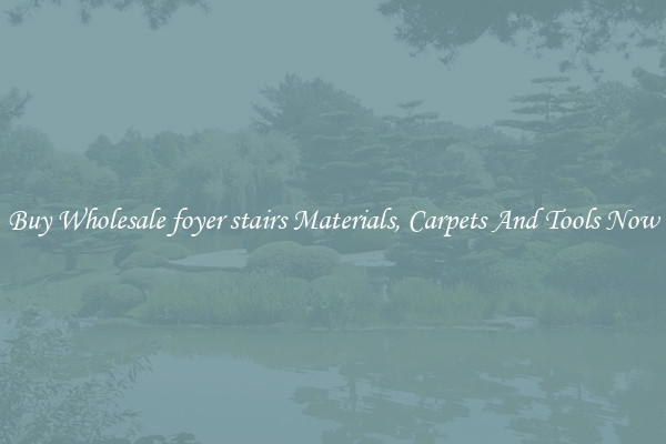 Buy Wholesale foyer stairs Materials, Carpets And Tools Now
