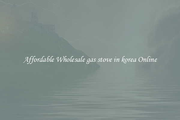 Affordable Wholesale gas stove in korea Online