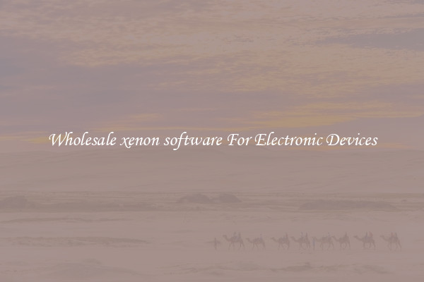 Wholesale xenon software For Electronic Devices