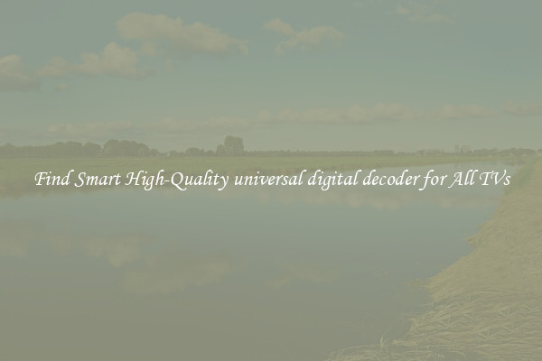Find Smart High-Quality universal digital decoder for All TVs