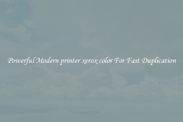 Powerful Modern printer xerox color For Fast Duplication