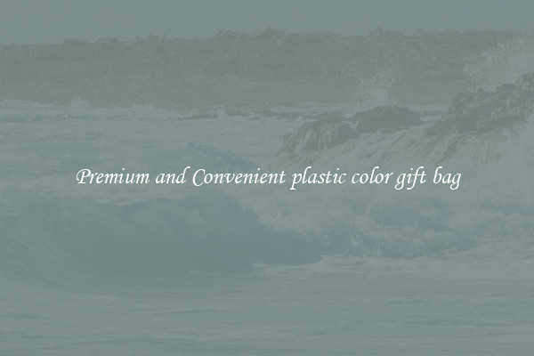 Premium and Convenient plastic color gift bag