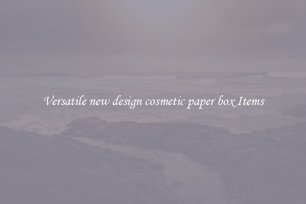 Versatile new design cosmetic paper box Items