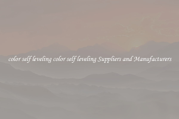 color self leveling color self leveling Suppliers and Manufacturers