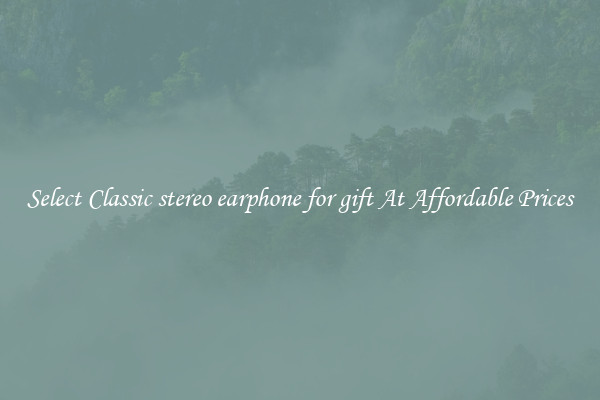 Select Classic stereo earphone for gift At Affordable Prices