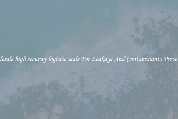 Wholesale high security logistic seals For Leakage And Contaminants Prevention