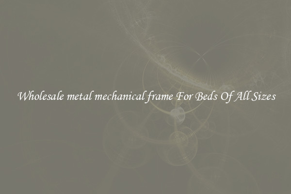 Wholesale metal mechanical frame For Beds Of All Sizes