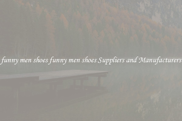 funny men shoes funny men shoes Suppliers and Manufacturers