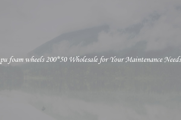 pu foam wheels 200*50 Wholesale for Your Maintenance Needs