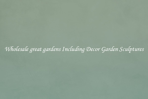 Wholesale great gardens Including Decor Garden Sculptures