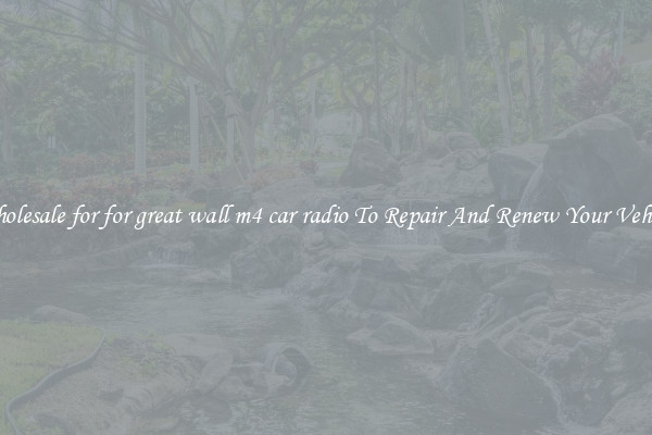 Wholesale for for great wall m4 car radio To Repair And Renew Your Vehicle