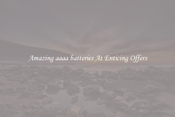 Amazing aaaa batteries At Enticing Offers