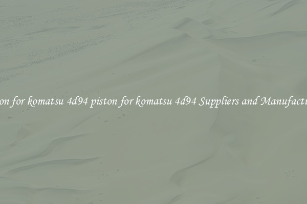 piston for komatsu 4d94 piston for komatsu 4d94 Suppliers and Manufacturers