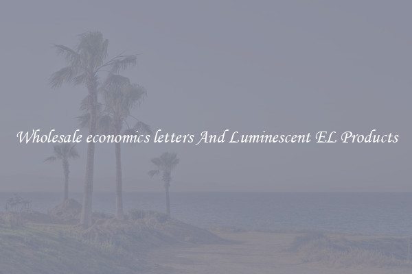 Wholesale economics letters And Luminescent EL Products