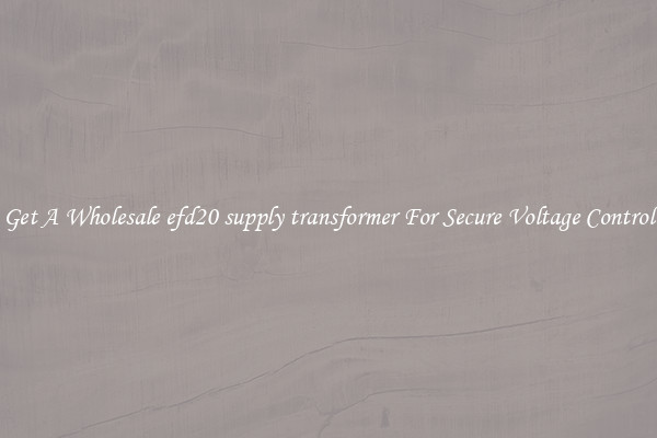 Get A Wholesale efd20 supply transformer For Secure Voltage Control