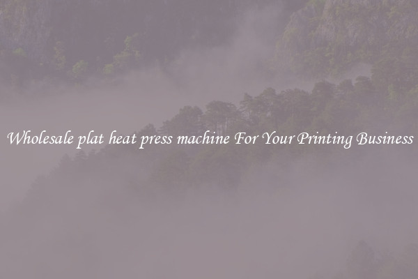 Wholesale plat heat press machine For Your Printing Business