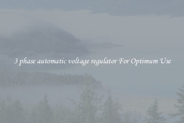 3 phase automatic voltage regulator For Optimum Use
