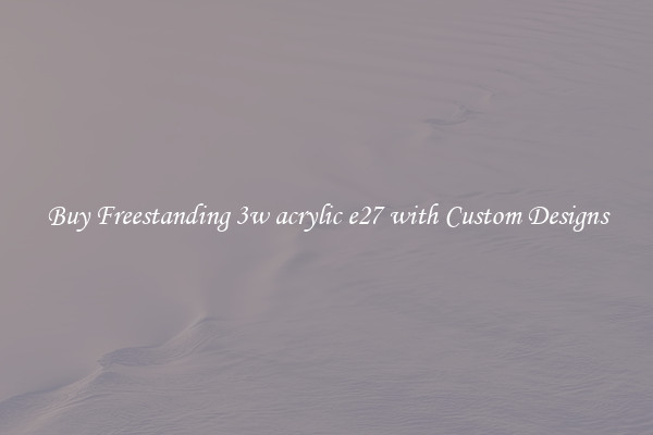 Buy Freestanding 3w acrylic e27 with Custom Designs