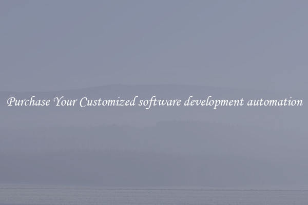 Purchase Your Customized software development automation