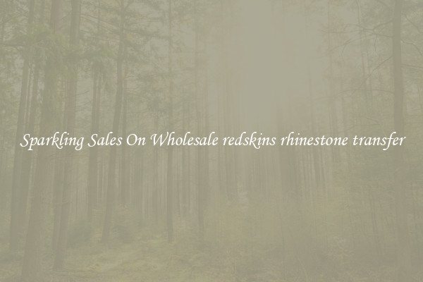 Sparkling Sales On Wholesale redskins rhinestone transfer