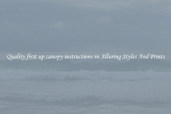 Quality first up canopy instructions in Alluring Styles And Prints