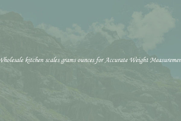 Wholesale kitchen scales grams ounces for Accurate Weight Measurement