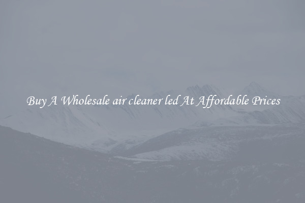 Buy A Wholesale air cleaner led At Affordable Prices