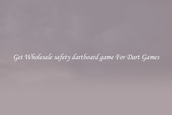 Get Wholesale safety dartboard game For Dart Games