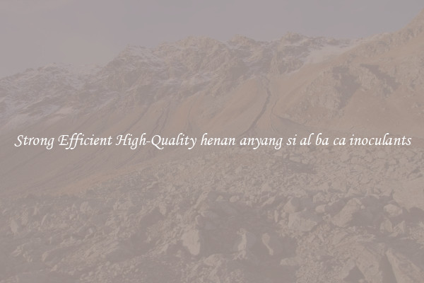 Strong Efficient High-Quality henan anyang si al ba ca inoculants